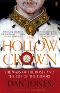 The Hollow Crown: The Wars of the Roses and the Rise of the Tudors