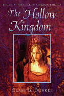 The Hollow Kingdom: Book I -- The Hollow Kingdom Trilogy