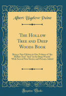 The Hollow Tree and Deep Woods Book: Being a New Edition in One Volume of "the Hollow Tree" and "in the Deep Woods" with Several New Stories and Pictures Added (Classic Reprint)