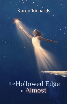 The Hollowed Edge of Almost - Richards, Karen L