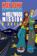 The Hollywood Mission: Max Remy: Spy Force Book 4