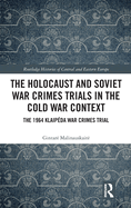 The Holocaust and Soviet War Crimes Trials in the Cold War Context: The 1964 Klaipceda War Crimes Trial