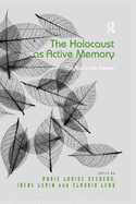 The Holocaust as Active Memory: The Past in the Present
