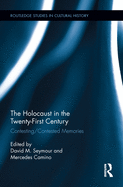 The Holocaust in the Twenty-First Century: Contesting/Contested Memories