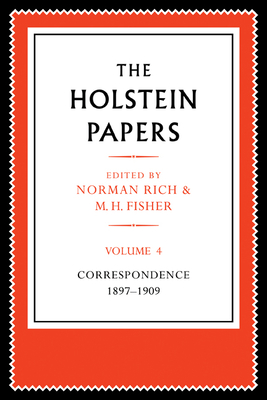 The Holstein Papers: The Memoirs, Diaries and Correspondence of Friedrich von Holstein 1837-1909 - Holstein, Friedrich von