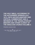 The Holy Bible, According to the Authorized Version (A.D. 1611), with an Explanatory and Critical Commentary and a Revision of the Translation, by Bishops and Other Clergy of the Anglican Church