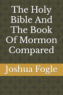 The Holy Bible And The Book Of Mormon Compared