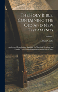 The Holy Bible, Containing the Old and New Testaments: Authorized Translations, Including the Marginal Readings and Parallel Texts, With a Commentary and Critical Notes; Volume 2