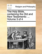 The Holy Bible, Containing the Old and New Testaments: ... Volume 3 of 4