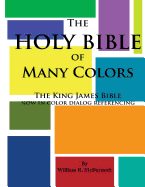 The Holy Bible of Many Colors: King James Bible now in color dialog referencing