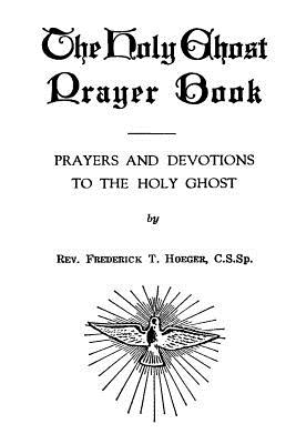 The Holy Ghost Prayer Book: Prayers and Devotions to the Holy Ghost - Hermenegild Tosf, Brother (Editor), and Hoeger Cssp, Frederick T