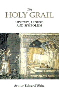 The Holy Grail: History, Legend and Symbolism