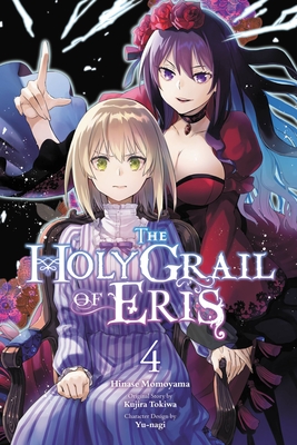 The Holy Grail of Eris, Vol. 4 (Manga) - Tokiwa, Kujira, and Momoyama, Hinase, and Yu-Nagi