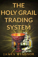 The Holy Grail Trading System