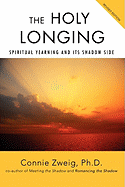 The Holy Longing: Spiritual Yearning and Its Shadow Side