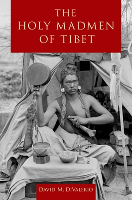 The Holy Madmen of Tibet - Divalerio, David M