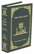 The Holy Mass - Gueranger, Prosper