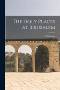 The Holy Places at Jerusalem