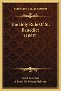 The Holy Rule Of St. Benedict (1865)