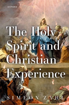 The Holy Spirit and Christian Experience - Zahl, Simeon