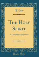 The Holy Spirit: In Thought and Experience (Classic Reprint)