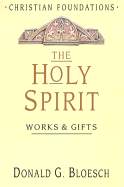 The Holy Spirit: Works & Gifts - Bloesch, Donald G