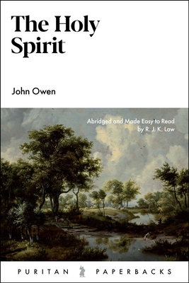 The Holy Spirit - Owen, John, and Law, R J K (Editor)