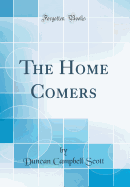 The Home Comers (Classic Reprint)