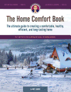 The Home Comfort Book: The Ultimate Guide to Creating a Comfortable, Healthy, Long Lasting, and Efficient Home.