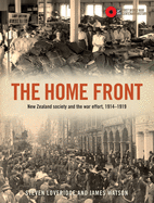 The Home Front: New Zealand Society and the War Effort 1914-1919
