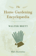 The Home Gardening Encyclopdia - With Illustrations