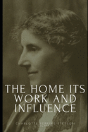 The Home Its Work and Influence