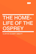 The Home-Life of the Osprey