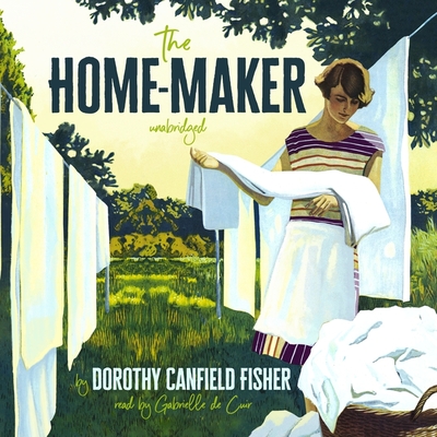 The Home-Maker - Fisher, Dorothy Canfield, and de Cuir, Gabrielle (Read by)