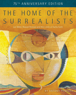 The Home of the Surrealists - 75th Anniversary Edition: Lee Miller, Roland Penrose and their circle at Farley Farm
