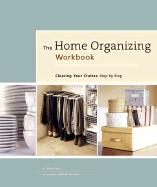 The Home Organizing Workbook: Clearing Your Clutter, Step by Step