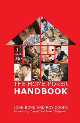 The Home Poker Handbook - Bond, John, Professor, and Roy, Cooke
