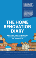 The Home Renovation Diary: A Must Have Publication For Home Owners, Renovators, Builders and Tradespeople