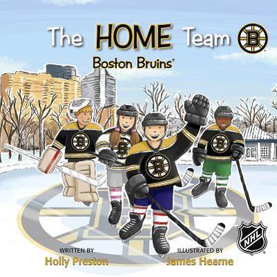 The Home Team Boston Bruins - Preston, Holly, and Hearne, James