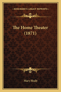 The Home Theater (1871)