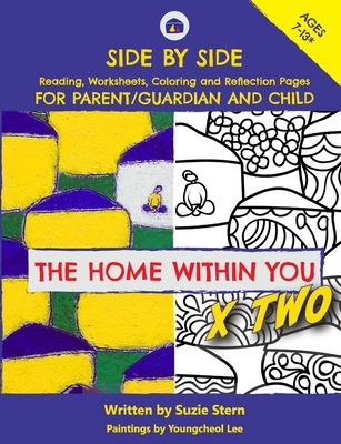 The Home Within You X Two: Side by side reading, worksheets, coloring and reflection pages for parent/guardian and child - Stern, Suzie, and Lee, Youngcheol