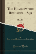 The Homeopathic Recorder, 1899, Vol. 14: Monthly (Classic Reprint)