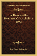 The Homeopathic Treatment of Alcoholism (1890)