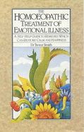 The Homeopathic Treatment of Emotional Illness: A Self-Help Guide to Remedies Which Can Restore Calm and Happiness