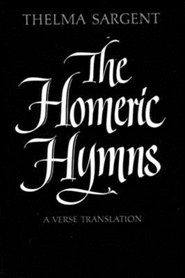 The Homeric Hymns: A Verse Translation - Sargent, Thelma