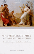 The Homeric Simile in Comparative Perspectives: Oral Traditions from Saudi Arabia to Indonesia