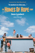 The Homes of Hope Story: It Matters to This One