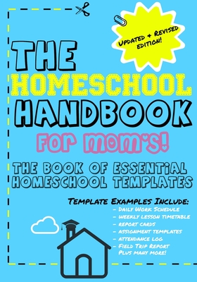 The Homeschool Handbook for Mom's: The Book of Essential Homeschool Templates - Publishing Group, The Life Graduate