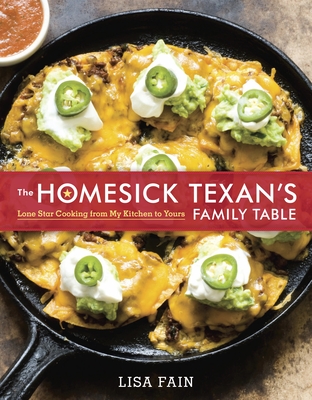 The Homesick Texan's Family Table: Lone Star Cooking from My Kitchen to Yours [A Cookbook] - Fain, Lisa