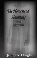 The Homestead Haunting of the Oley Valley